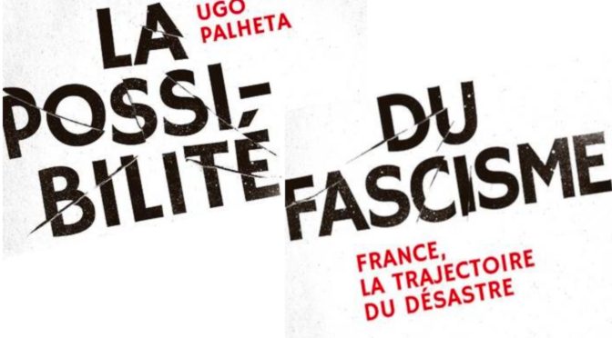 Prochain débat autour du livre : <em>« La possibilité du fascisme. France, la trajectoire du désastre »</em>